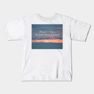 Live In The Present Kids T-Shirt